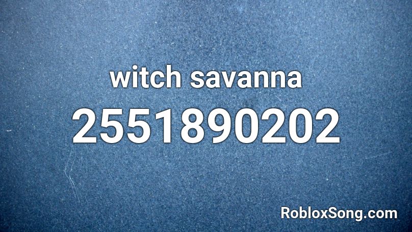 Witch Savanna Roblox Id Roblox Music Codes - loud baby shark roblox id