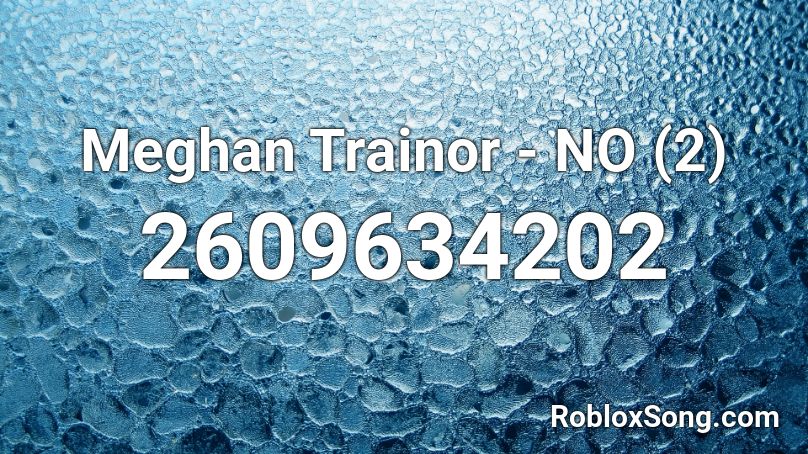Meghan Trainor No Song Id - cbs roblox code
