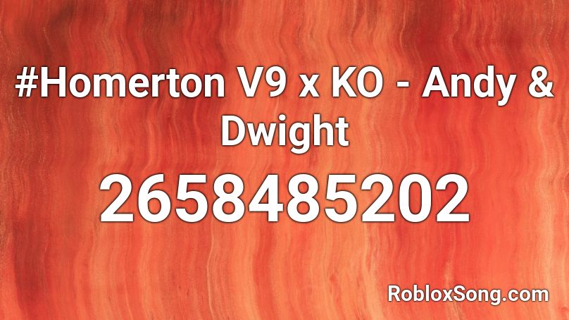 #Homerton V9 x KO - Andy & Dwight Roblox ID