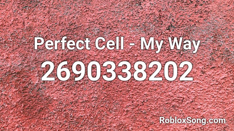 Perfect Cell - My Way Roblox ID