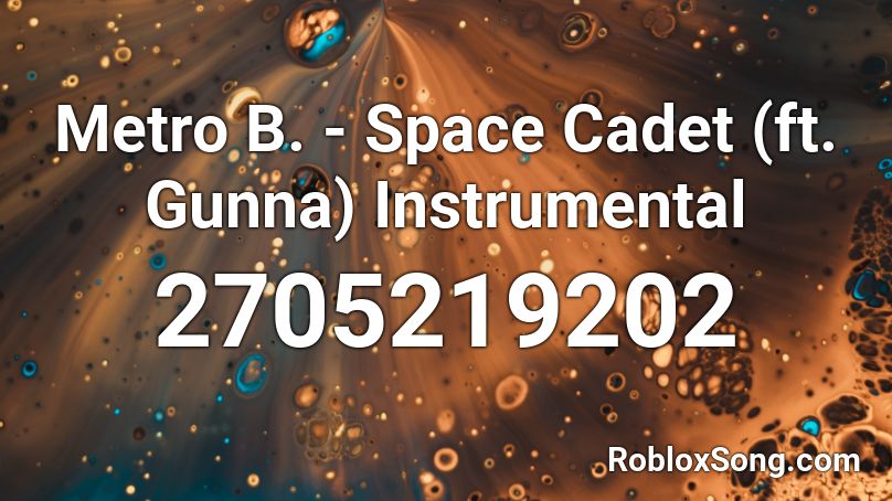 Metro B Space Cadet Ft Gunna Instrumental Roblox Id Roblox Music Codes - space cadet by metro bommin roblox id