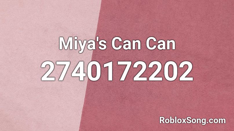 Miya's Can Can Roblox ID