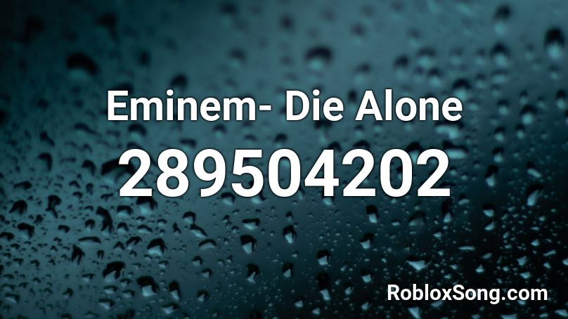 Eminem- Die Alone Roblox ID