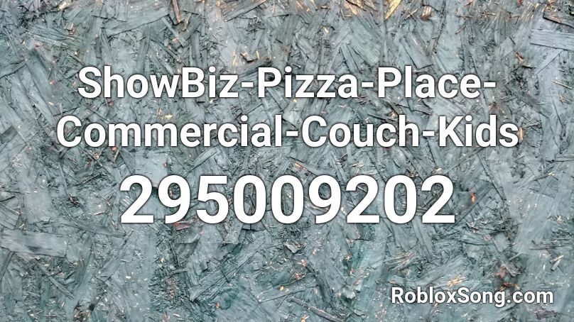 ShowBiz-Pizza-Place-Commercial-Couch-Kids Roblox ID