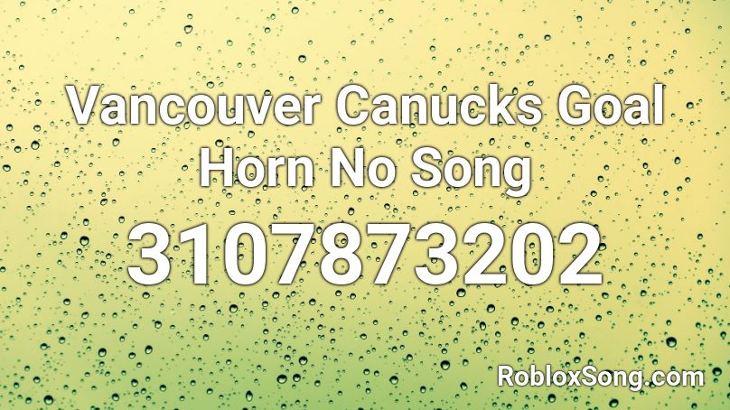Vancouver Canucks Goal Horn No Song Roblox ID