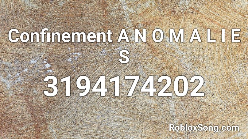 Confinement A N O M A L I E S Roblox ID