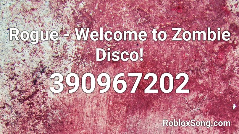 Rogue - Welcome to Zombie Disco! Roblox ID