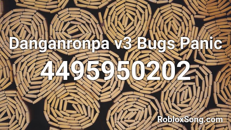 Danganronpa v3 Bugs Panic Roblox ID