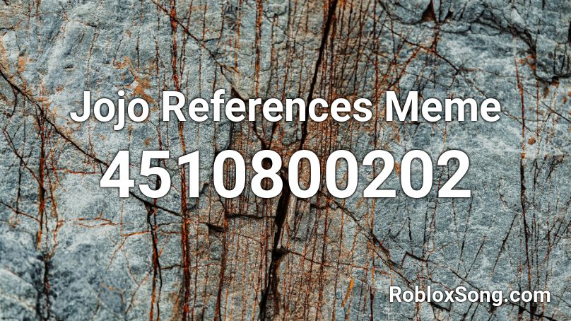 Jojo References Meme Roblox ID