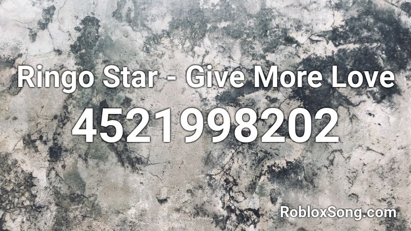 Ringo Star - Give More Love Roblox ID