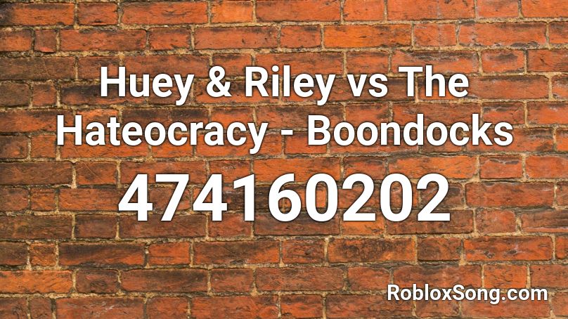 Huey & Riley vs The Hateocracy - Boondocks Roblox ID