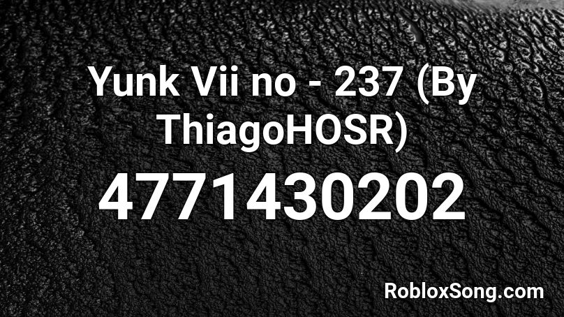 Yunk Vinoh - 237 (By Th1) Roblox ID