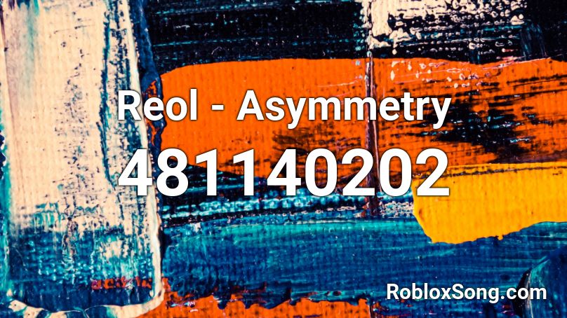 Reol - Asymmetry Roblox ID - Roblox codes