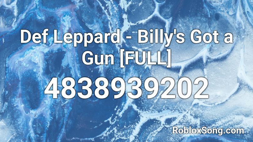 Def Leppard - Billy's Got a Gun [FULL] Roblox ID