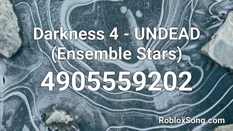 Darkness 4 - UNDEAD (Ensemble Stars) Roblox ID