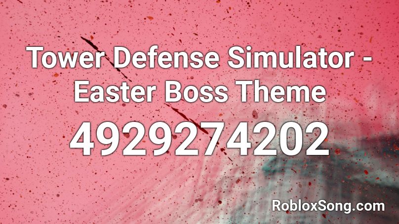 Tower Defense Simulator - Easter Boss Theme Roblox ID