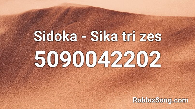 Sidoka - Sika tri zes Roblox ID