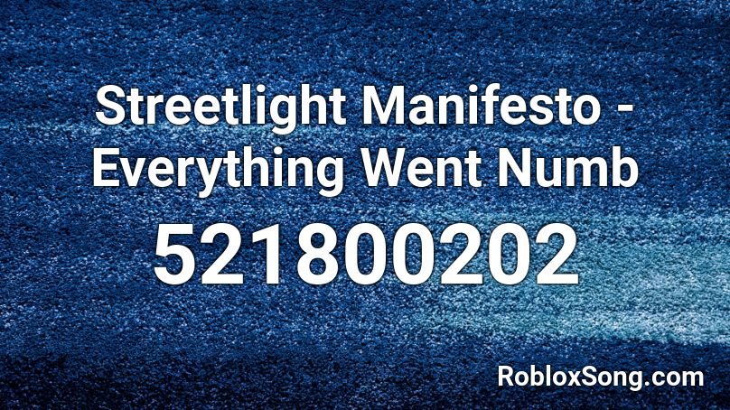 Streetlight Manifesto - Everything Went Numb Roblox ID