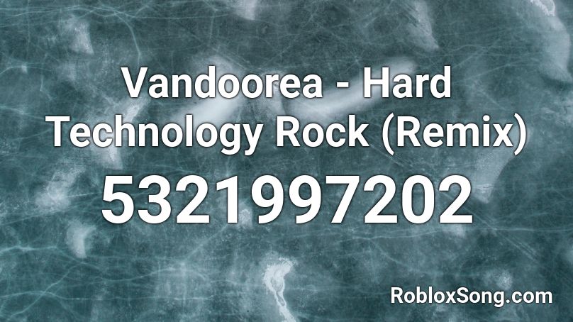 Vandoorea - Hard Technology Rock (Remix) Roblox ID