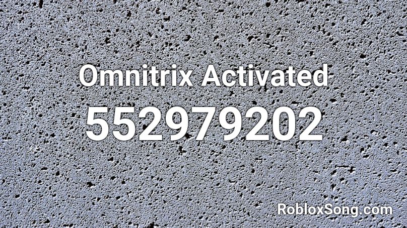 Omnitrix Activated Roblox ID