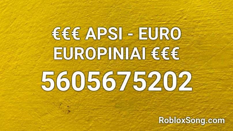 €€€ APSI - EURO EUROPINIAI €€€ Roblox ID
