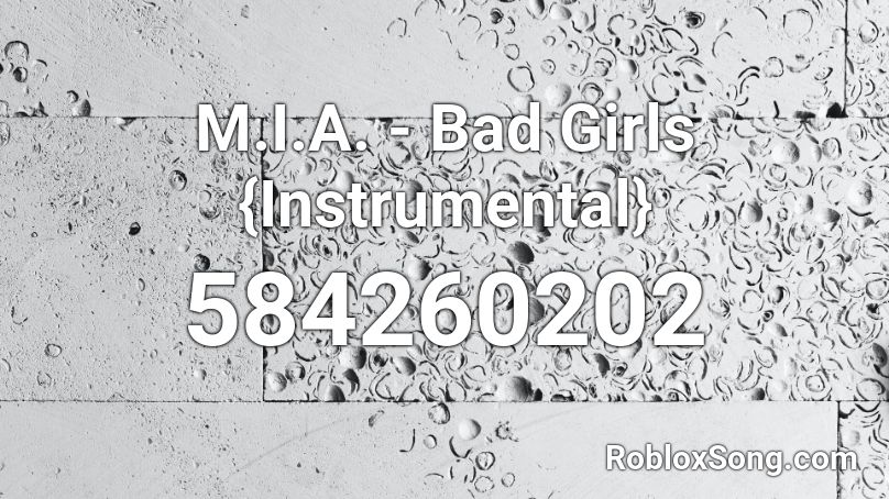 M.I.A. - Bad Girls {Instrumental} Roblox ID