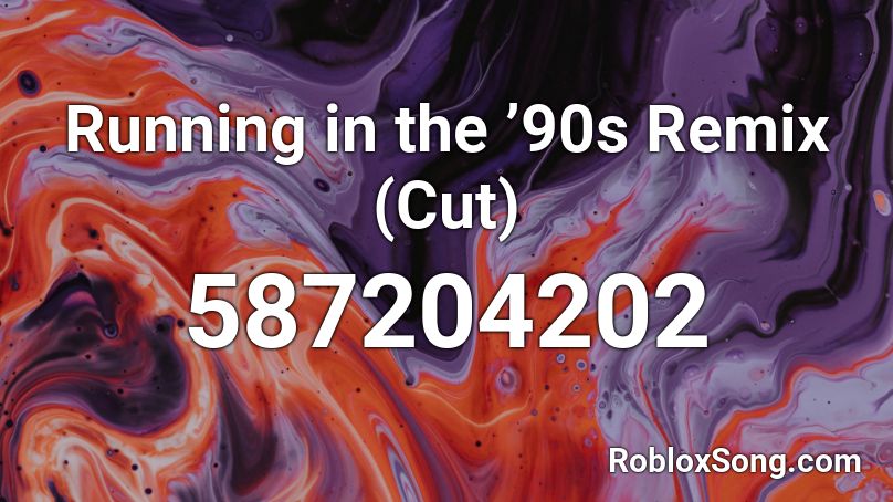 Running in the ’90s Remix (Cut) Roblox ID