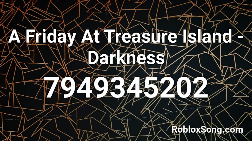 A Friday At Treasure Island - Darkness Roblox ID