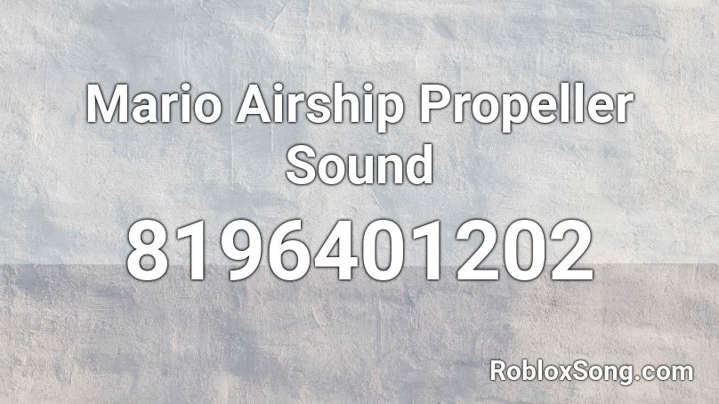 Mario Airship Propeller Sound Roblox ID
