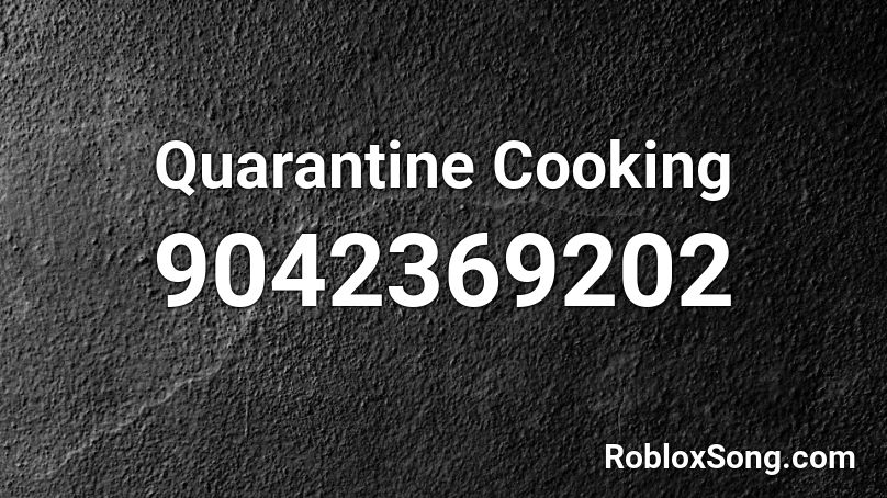 Quarantine Cooking Roblox ID