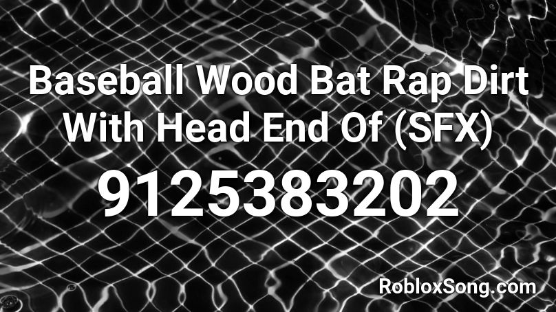 Baseball Wood Bat Rap Dirt With Head End Of  (SFX) Roblox ID