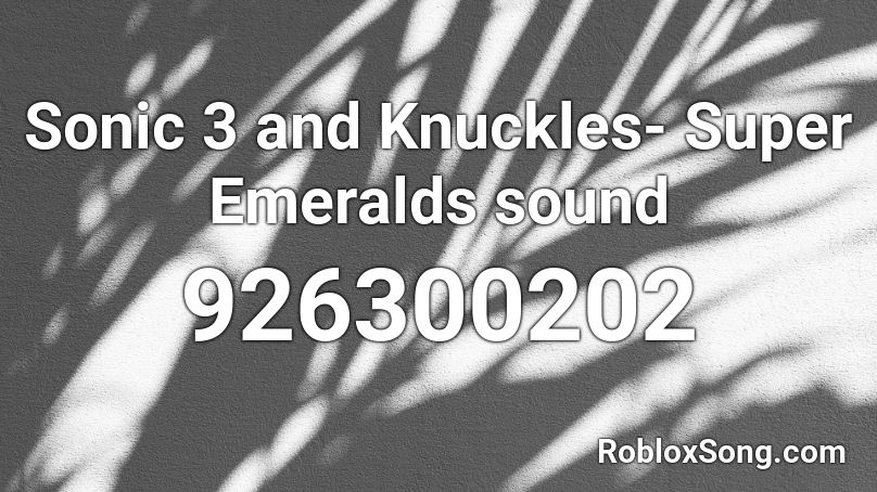 Sonic 3 and Knuckles- Super Emeralds sound Roblox ID