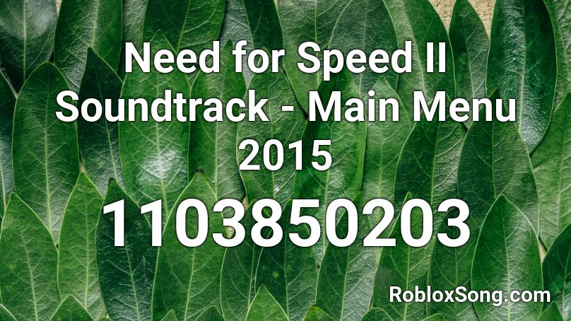 Need for Speed II Soundtrack - Main Menu 2015 Roblox ID