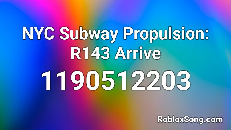 NYC Subway Propulsion: R143 Arrive Roblox ID