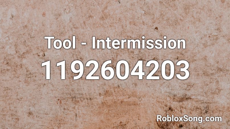 Tool - Intermission Roblox ID