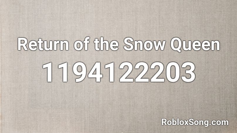 Return of the Snow Queen Roblox ID