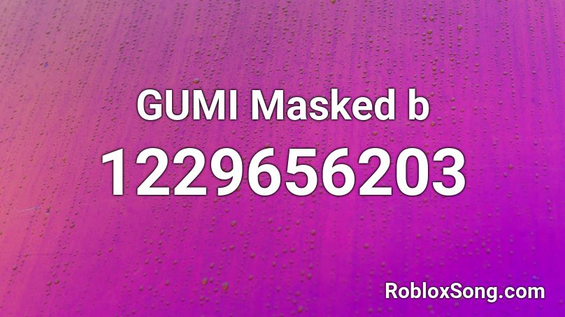 GUMI Masked b  Roblox ID