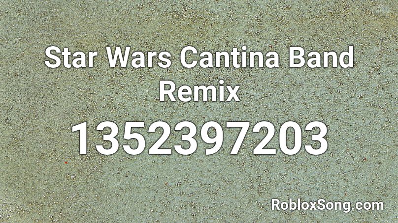 Star Wars Cantina Band Remix Roblox ID