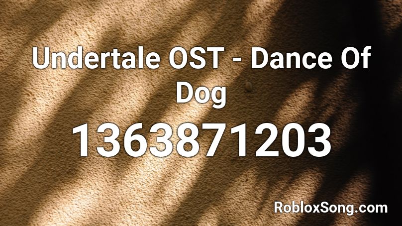 Undertale OST - Dance Of Dog  Roblox ID