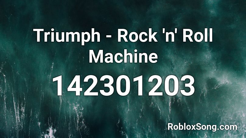 Triumph - Rock 'n' Roll Machine Roblox ID