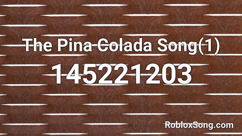 The Pina Colada Song(1) Roblox ID