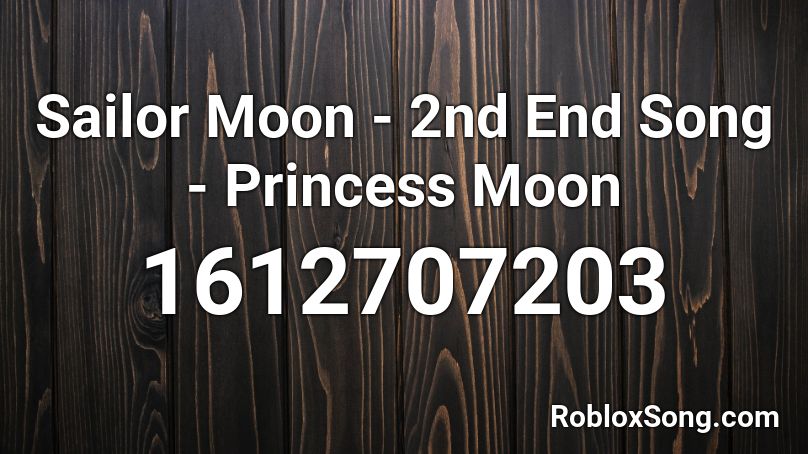 Sailor Moon 2nd End Song Princess Moon Roblox Id Roblox Music Codes - sailor moon them song roblox id