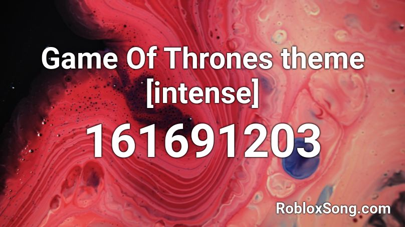 Game Of Thrones theme [intense] Roblox ID
