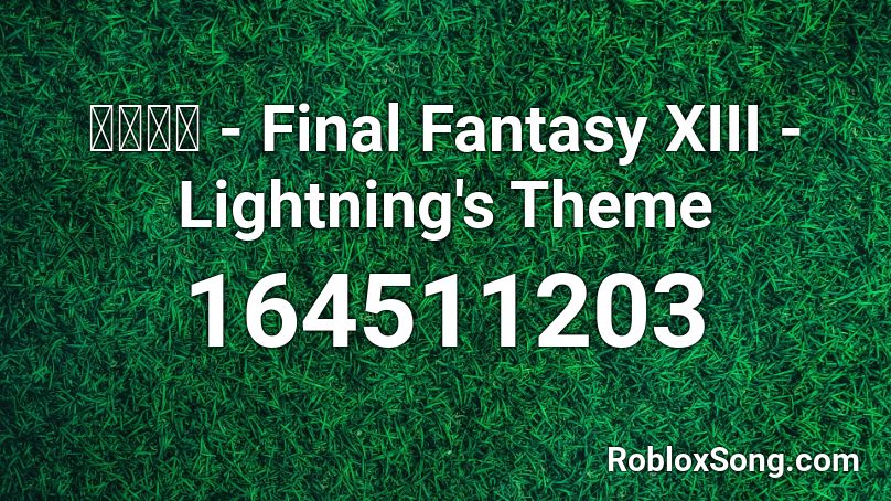 浜渦正志 - Final Fantasy XIII - Lightning's Theme Roblox ID