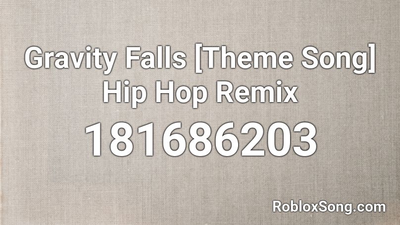 Gravity Falls Theme Song Hip Hop Remix Roblox Id Roblox Music Codes - roblox gravity falls piano sheet