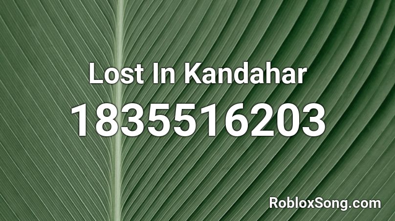 Lost In Kandahar Roblox ID