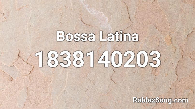 Bossa Latina Roblox ID