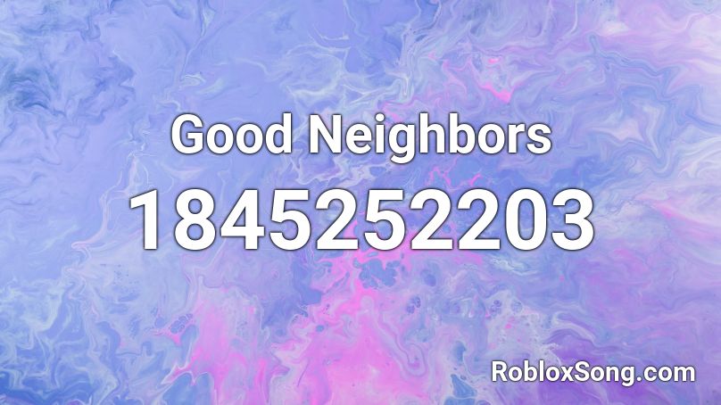 Good Neighbors Roblox ID