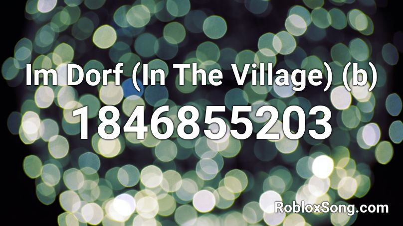 Im Dorf (In The Village) (b) Roblox ID