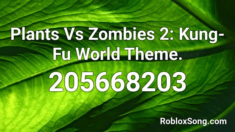 Plants Vs  Zombies 2: Kung-Fu World Theme. Roblox ID